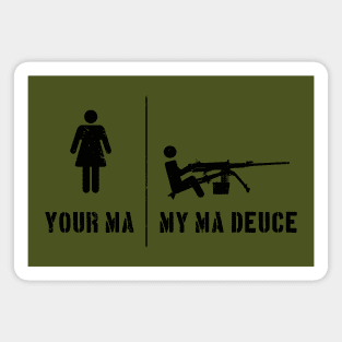 Your Ma, My Ma Deuce Magnet